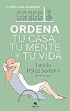 Ordena tu casa, tu mente y tu vida: Di adiós al caos para siempre (Alienta)