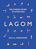 Lagom: The Swedish Secret of Living Well