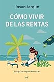 Cómo vivir de las rentas (Fuera de Colección)