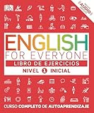 English for Everyone - Libro de ejercicios (nivel 1 Inicial): Curso completo de autoaprendizaje...