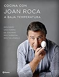 Cocina con Joan Roca a baja temperatura: Descubre una forma de cocinar más sabrosa, más...