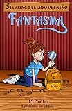 Sterling y el caso del niño fantasma: Libro Infantil / Juvenil - Novela Suspense / Humor - A...