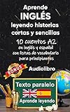 Aprende inglés leyendo historias cortas y sencillas: 10 historias en inglés y español con...