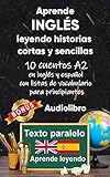 Aprende inglés leyendo historias cortas y sencillas: 10 historias en inglés y español con...