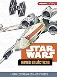 Star Wars. Naves Galácticas (Libro educativo Disney con actividades): 5-7 años