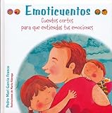 Emoticuentos. Cuentos cortos para que entiendas tus emociones (Castellano - A PARTIR DE 3 AÑOS...