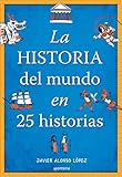 La historia del mundo en 25 historias (No ficción ilustrados)