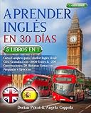 APRENDER INGLÉS EN 30 DÍAS: 5 LIBROS EN 1 Curso Completo para Estudiar Inglés desde Cero:...