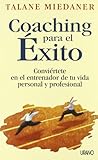 Coaching para el éxito: Conviertete En El Entrenador De Tu Vida Personal Y Profesional...