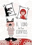 El lobo de los cuentos: Cuentos infantiles de 3 a 6 años - 9781519600929