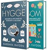Hygge y Lagom: La guía definitiva del estilo de vida escandinavo para vivir una vida...