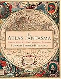 Atlas fantasma: Grandes mitos, mentiras y errores de los mapas (SIN COLECCION)