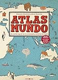 Atlas del mundo: Un insólito viaje por las mil curiosidades y maravillas del mundo (Libros...