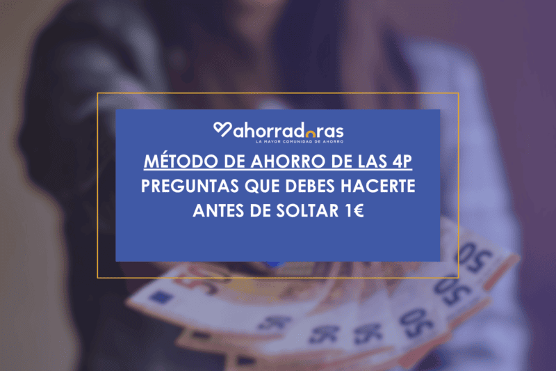 Método de las 4P. 4 preguntas que debes hacerte antes de soltar un euro