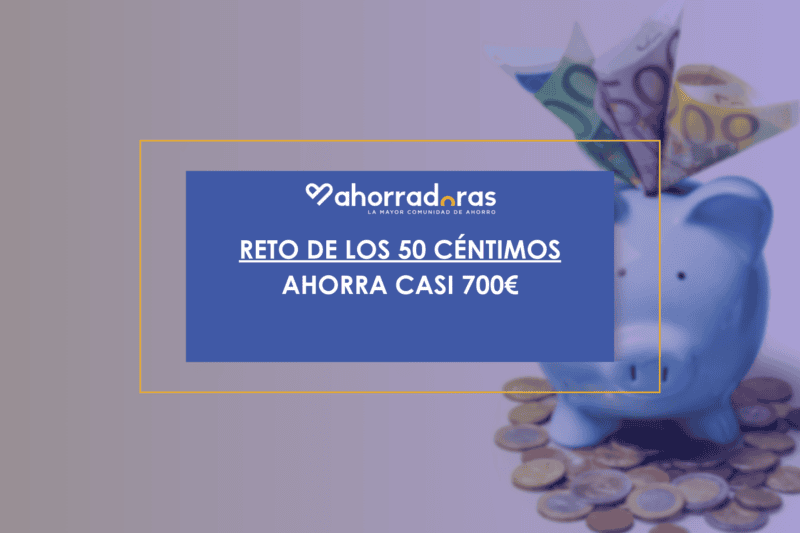 Ahorra casi 700€ con el Reto de los 50 céntimos