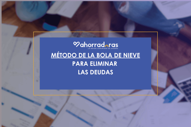 Elimina tus deudas con el Método Bola de Nieve. Te contamos el paso a paso para ayudarte a saldar deudas y tomar el control de tus finanzas personales.